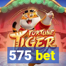 575 bet